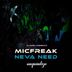 Cover art for "MicFreak — Neva Need (Original Mix)"