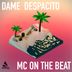 Cover art for "Mc On The Beat — Dame Despacito"