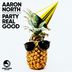 Cover art for "Aaron North — Party Real Good (Extended Mix)"