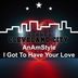 Cover art for "AnAmStyle — I Got to Have Your Love"