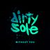 Cover art for "Dirty Sole — Without You feat. Foremost Poets"