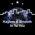 Cover art for "Kaybee, Smooth — In to You (Club Mix)"