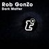 Cover art for "Rob Gonzo — Dark Matter (Original Mix)"