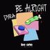 Cover art for "Dyra — Be Alright (Original Mix)"