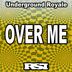 Cover art for "Underground Royale — Over Me (Nu Ground Foundation Underground Mix)"