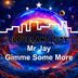 Cover art for "Mr Jay — Gimme Some More"