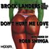 Cover art for "Brock Landers — Don't Hurt Me Love (Don't Hurt The Dub) (Robb Swinga)"