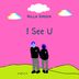 Cover art for "Nilla Green — I SEE U feat. Monica Delgado"