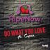 Cover art for "Ripe Now — Do What You Love feat. Cyan (Original)"