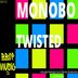 Cover art for "Monobo — Twisted (Original Mix)"