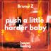 Cover art for "Bruno Z — Push a Little Harder Baby"