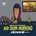 Cover art for "Jenks — Bad From Morning (Jenks Remix)"