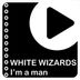 Cover art for "White Wizards — I'm a Man"