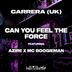 Cover art for "Carrera (UK) — Can You Feel the Force feat. Azire & MC Boogieman (Original 2 Step Mix)"