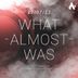Cover art for What Almost Was