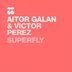 Cover art for "Aitor Galan, Vicente Ferrer, Victor Perez — Superfly (Original Mix)"