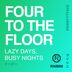 Cover art for "Four to the Floor — Lazy Days Busy Nights (Original Mix)"