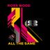 Cover art for "Ross Wood — All the Same (Original mix)"