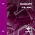 Cover art for "Plus Beat'Z — Like a Fool (Radio Edit)"