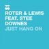 Cover art for "Roter & Lewis — Just Hang On feat. Stee Downes (Original Mix)"