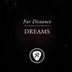 Cover art for "Far Distance — Dreams"