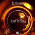 Cover art for "DJ Evan — Just To Say"