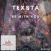 Cover art for "DJ Texsta — Be with You (Original Mix)"