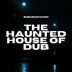 Cover art for Haunted House of Dub