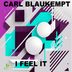 Cover art for "Carl Blaukempt — I Feel It (Original Mix)"