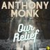 Cover art for "Anthony Monk — Our Relief (Original MIx)"