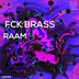 Cover art for "RAAM — Fck Brass (original mix)"