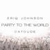 Cover art for "Eriq Johnson, Datdude — Party to the World"