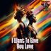 Cover art for I Want to Give You Love