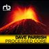 Cover art for "Dave Parrish — Processed Core (Rich Jones Remix)"