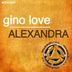 Cover art for "Gino Love — Alexandra (Main Mix)"