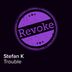 Cover art for "Stefan K — Trouble (Original Mix)"