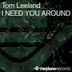 Cover art for "Tom Leeland — I Need You Around (Original Mix)"