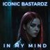 Cover art for "ICONIC BASTARDZ — In My Mind"