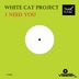 Cover art for "White Cat Project — I Need You (original mix)"