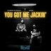 Cover art for You Got Me Jackin'