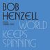 Cover art for "Bob Henzell — World Keeps Spinning (Original)"