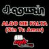 Cover art for "DJ Agustin — Algo  Me Falta (Sin Tu Amor) (Original)"