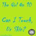 Cover art for "The Girl on 10 — Can I Touch Ur Skin? feat. Mama T"