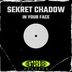 Cover art for "Sekret Chadow — In Your Face"