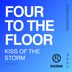 Cover art for "Four to the Floor — Kiss of the Storm (Original Mix)"