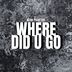 Cover art for Where Did U Go