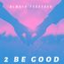 Cover art for "2 Be Good — Always Together"