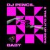 Cover art for "DJ Pencil, The Cut Up Boys — Baby (Original mix)"