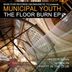 Cover art for "Municipal Youth — Floor Burn"