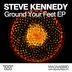 Cover art for "Steve Kennedy — Ground Your Feet (Original Mix)"